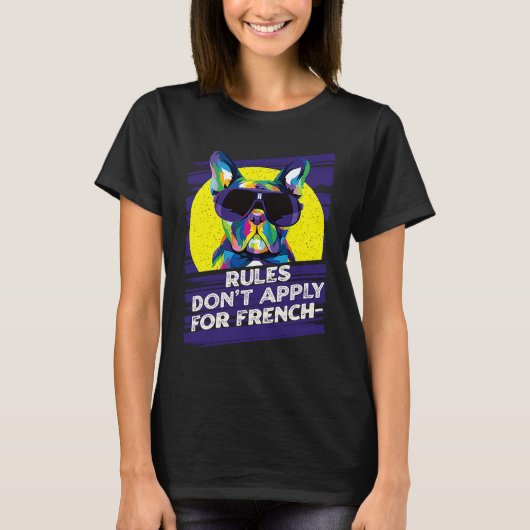 Rules Dont Apply for Frenchies French Bulldog Hum T-shirt (Voorkant)