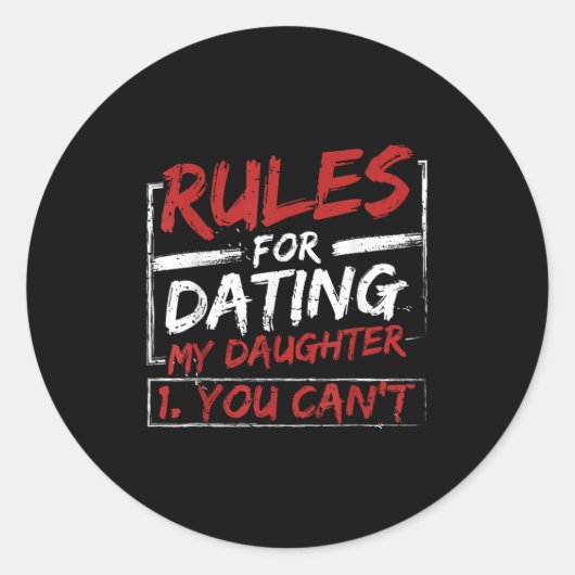 Rules For Dating My Daughter Design You Can't Dad  Ronde Sticker (Voorkant)