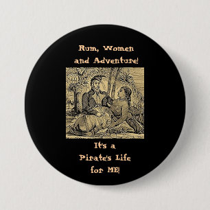 Rum, vrouwen en avontuur! ronde button 7,6 cm