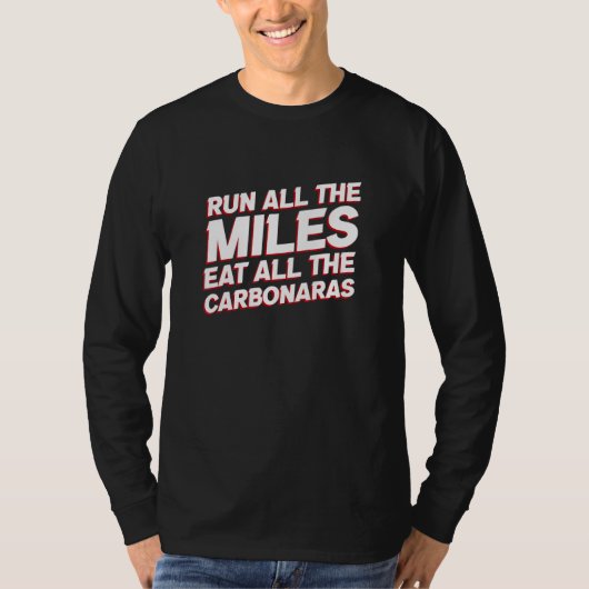 Run All the Miles Eat All the Carbonaras   Running T-shirt (Voorkant)
