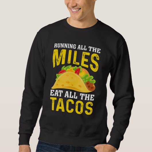 Run All The Miles Eat All The Tacos Runner Taco   Trui (Voorkant)