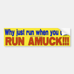 Run Amuck Bumpersticker
