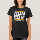RUN EBM. Elektronische lichaamsmuziek T-shirt (Voorkant)