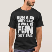 Run een 5k ze zeiden dat het leuk zal zijn t-shirt (Voorkant)