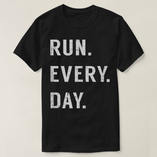 Run Elke Dag Run Streak Running Lovers Dagelijks R T-shirt (Design voorkant)