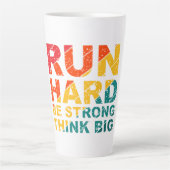 Run hard, be strong, think big  latte mug mok (Voorkant)