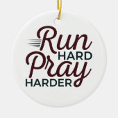 Run Hard Pray Harder Running Runner Christelijk Keramisch Ornament (Voorkant)