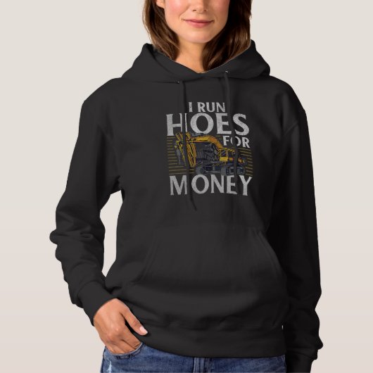 Run Hoes For Money   Construction Workers & Constr Hoodie (Voorkant)