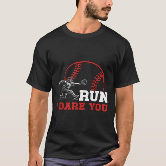 Run I Dare You Funny Baseball Catcher Baseball Pla T-shirt (Voorkant)