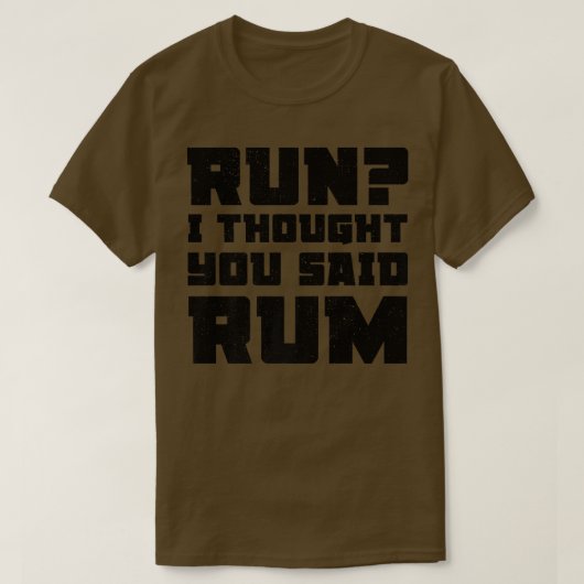Run I Thought You Said Rum  Funny Drinking Premium T-shirt (Design voorkant)