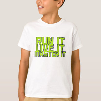Run it live it master it running t-shirt