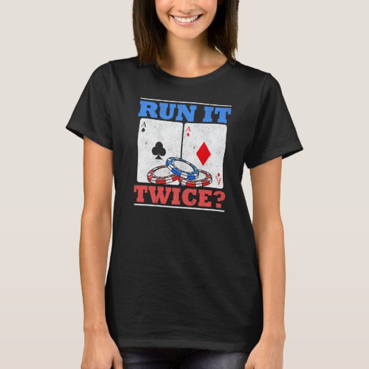Run It Twice Texas Holdem Player  Poker Gambler T-shirt (Voorkant)