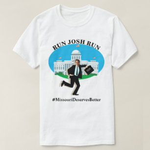 RUN JOSH RUN #MissouriDeservesBeter T-shirt