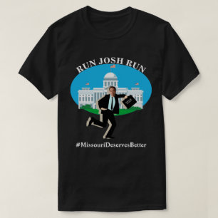 RUN JOSH RUN #MissouriDeservesBetere T-Shirt