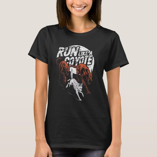 Run Like A Coyote - Jachthonden jagen op roofdiere T-shirt (Voorkant)