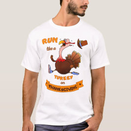 Run Like A Turkey On Thanksgiving Lustiger Trab T-shirt