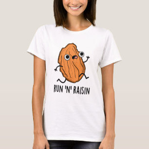Run N Raisin Funny Food Pun T-shirt