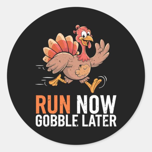 Run Now Gobble later met Funny Thanksgiving Tu Ronde Sticker (Voorkant)