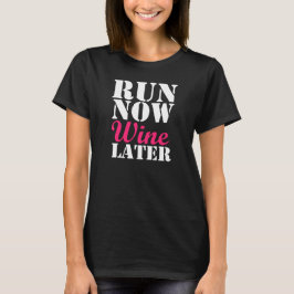 Run Now Wine Later grappige marathon T-shirt