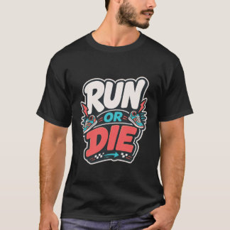 RUN OR DIE - camiseta deportiva divertida T-shirt