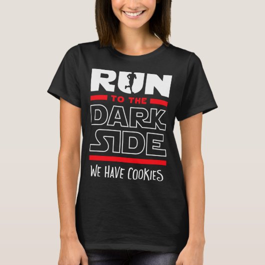 Run To The Dark Side We Have Cookies  T-shirt (Voorkant)