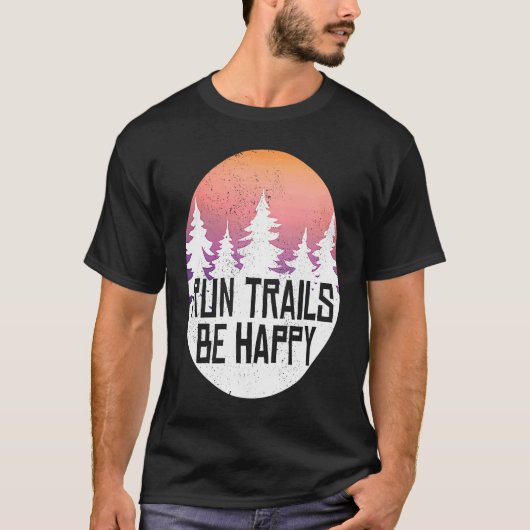 Run Trails Be Happy Forest Bossen en Camping T-shirt (Voorkant)