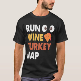 Run Wine Turkey Nap Funny Thanksgiving Dinner Trot T-shirt