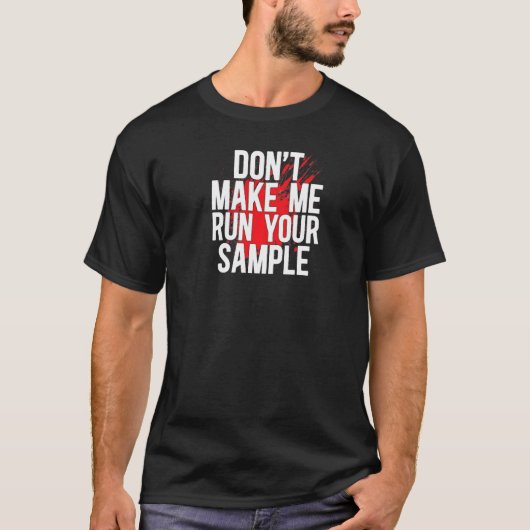 Run Your Sample Forensic Scientist Forensic Scienc T-shirt (Voorkant)