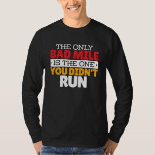 Runner - Funny Bad Mile Runote Quote T-shirt