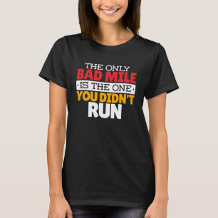 Runner - Funny Bad Mile Runote Quote T-shirt