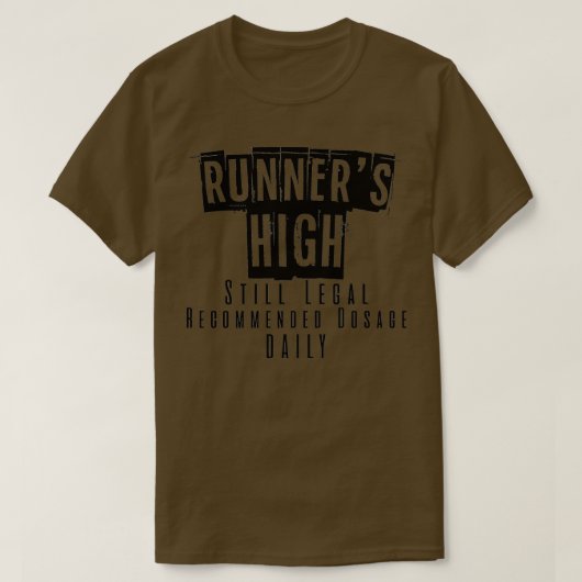 Runnerx27s High Toch nog Legal Recommended Dosage  T-shirt (Design voorkant)