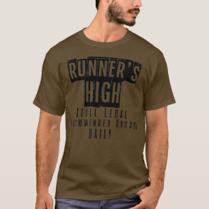 Runnerx27s High Toch nog Legal Recommended Dosage  T-shirt