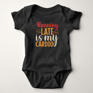 Running Late Is My Cardio Baby Bodysuit