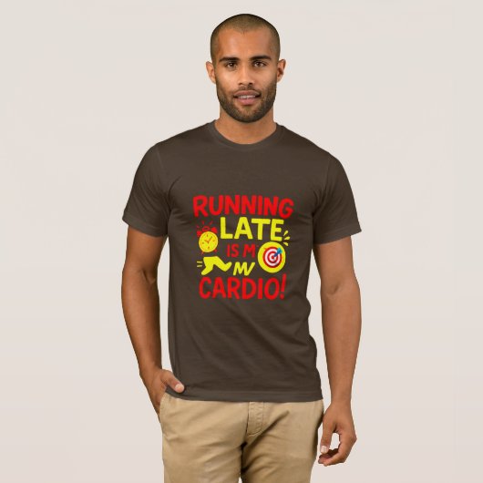 Running Late Is My Cardio Funny T-shirt (Voorkant volledig)