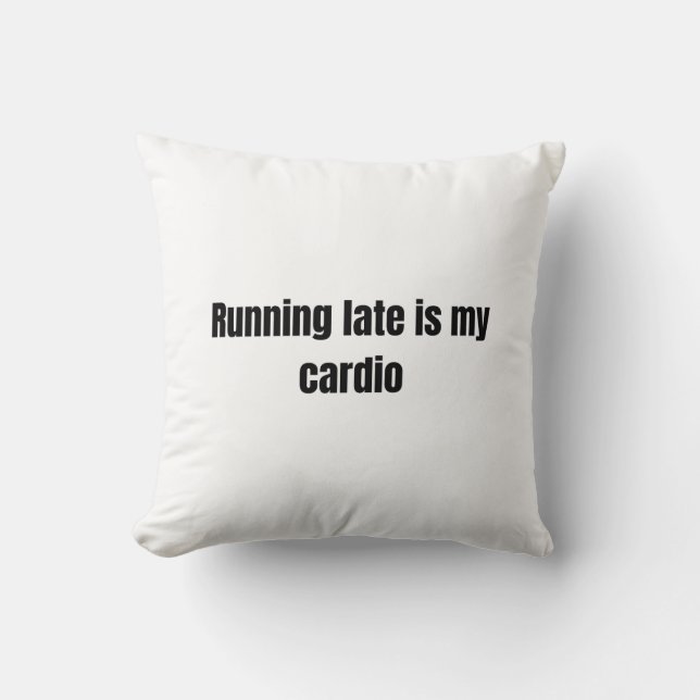 Running Late Is My Cardio — Minimalist Bold Text D Kussen (Voorkant)