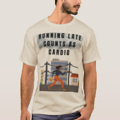 Running Late Telt Als Cardio - Funny Gym T-shirt (Voorkant)