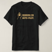 Running on Auto Pilot Funny Work Routine T-shirt (Design voorkant)