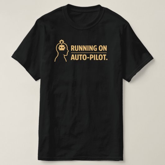 Running on Auto Pilot Funny Work Routine T-shirt (Design voorkant)