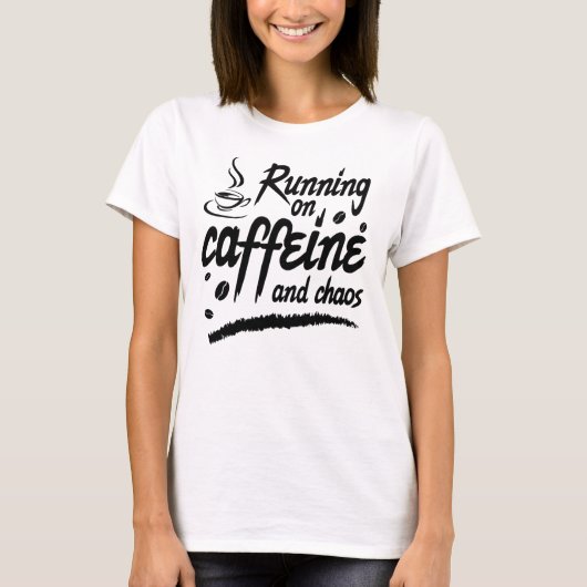 Running on Caffeine and Chaos T-shirt (Voorkant)