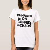 Running on Caffeine and Chaos T-shirt (Voorkant)