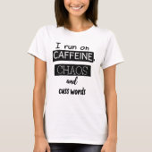 Running on Caffeine, Chaos, and Cuss Words T-shirt (Voorkant)