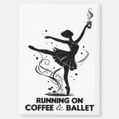 Running On Coffee And Ballet Funny Teacher Dancing Magneet (Voorkant)