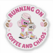 Running on Coffee and Chaos Sticker (Voorkant)