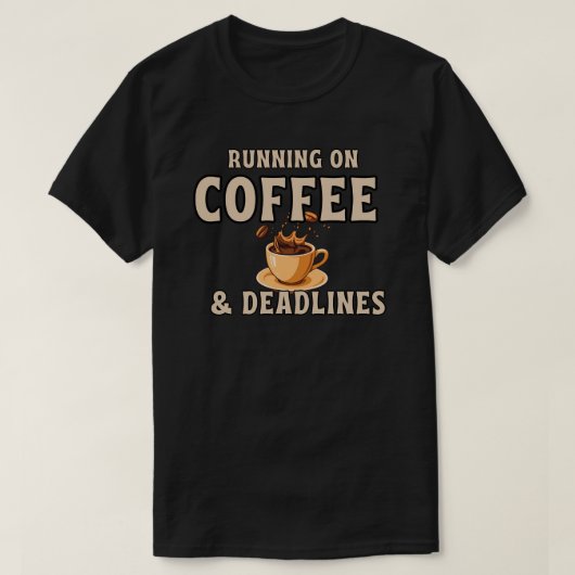 Running On Coffee And Deadlines Funny Caffeine T-shirt (Design voorkant)