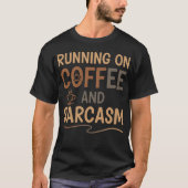 Running on Coffee and Sarcasm – Funny Daily Mood T-shirt (Voorkant)