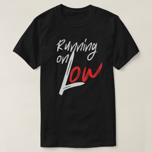 Running on Low Everyday Energy Quote Design T-shirt (Design voorkant)