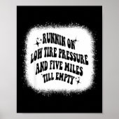 Running On Low Tire Pressure Five Miles Till Empty Poster (Voorkant)
