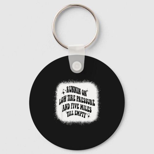 Running On Low Tire Pressure Five Miles Till Empty Sleutelhanger (Voorkant)