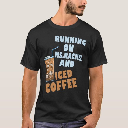 Running on ms rachel and iced coffee t-shirt (Voorkant)