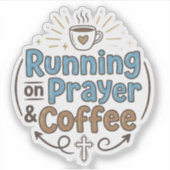 Running on Prayer and Coffee Sticker (Voorkant)
